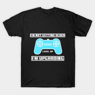 I'm Not Getting Older, I'm Upgrading Retro Gaming Birthday Gift T-Shirt